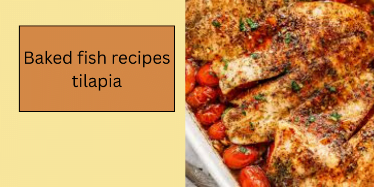 baked fish recipes tilapia