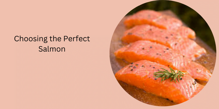 Choosing the Perfect Salmon