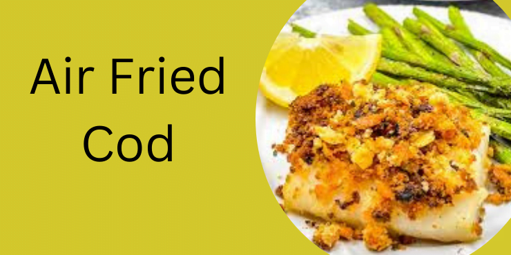 Air Fried Cod