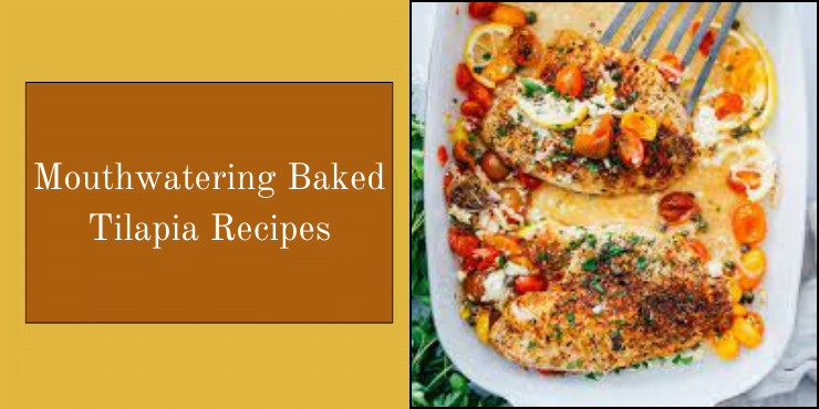 Mouthwatering Baked Tilapia Recipes