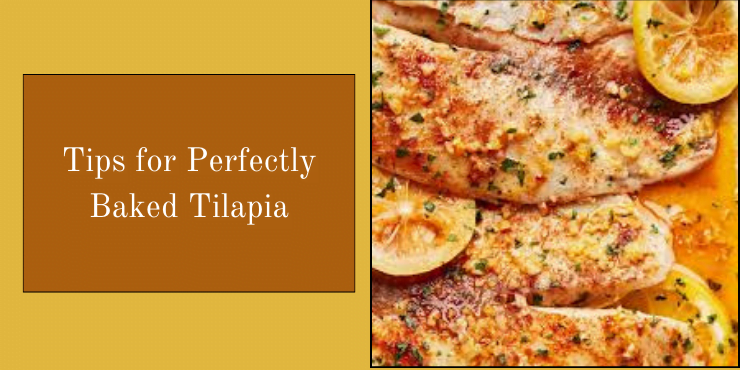 Tips for Perfectly Baked Tilapia