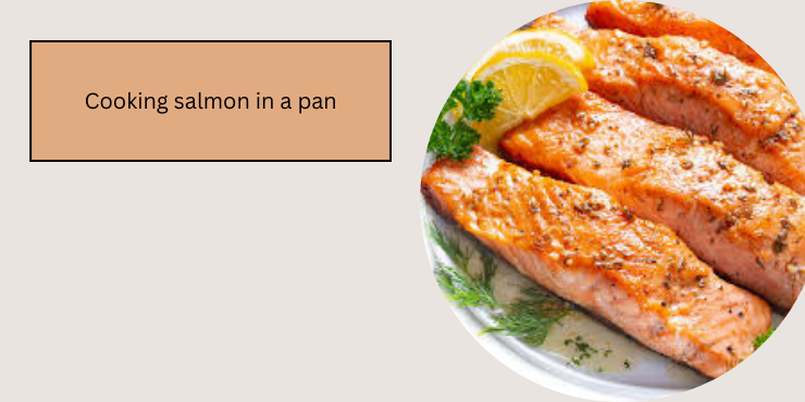 cooking Salmon in a Pan