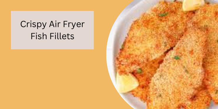 Crispy Air Fryer Fish Fillets