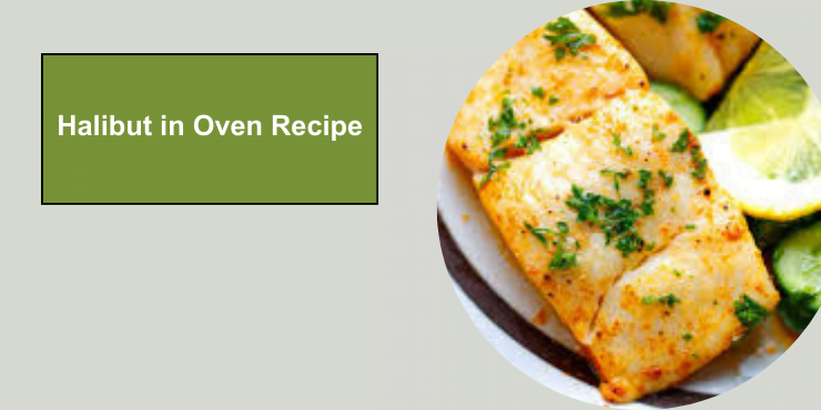 Halibut in Oven Recipe