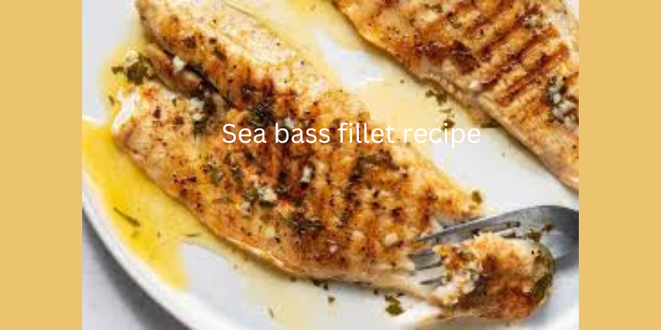 Sea Bass Fillet Recipe The Best 10 Tips - Fish Cooking