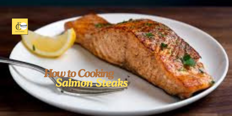 cooking salmon steaks